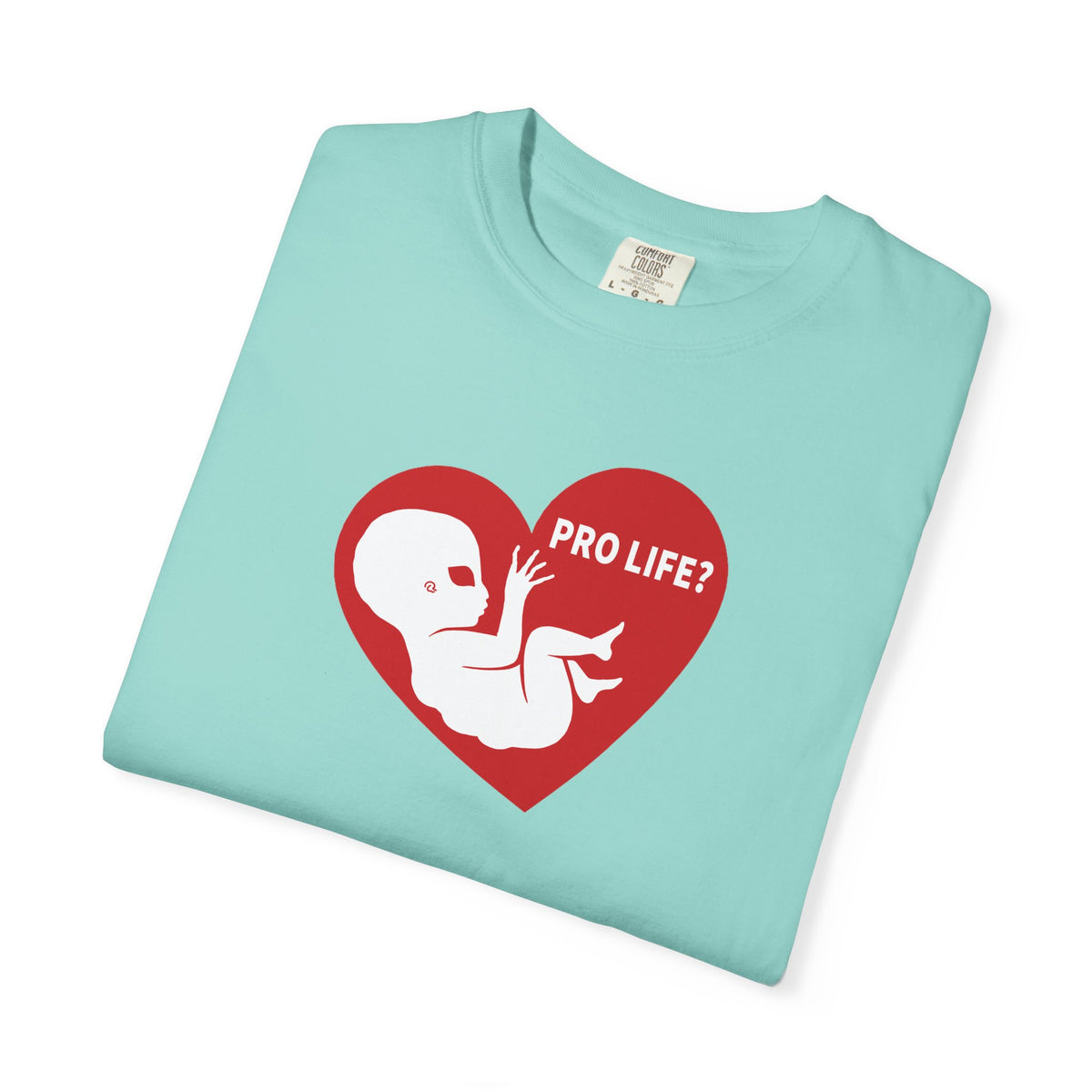 Pro Life? | Extra Terrestrial - Unisex Garment-Dyed T-shirt