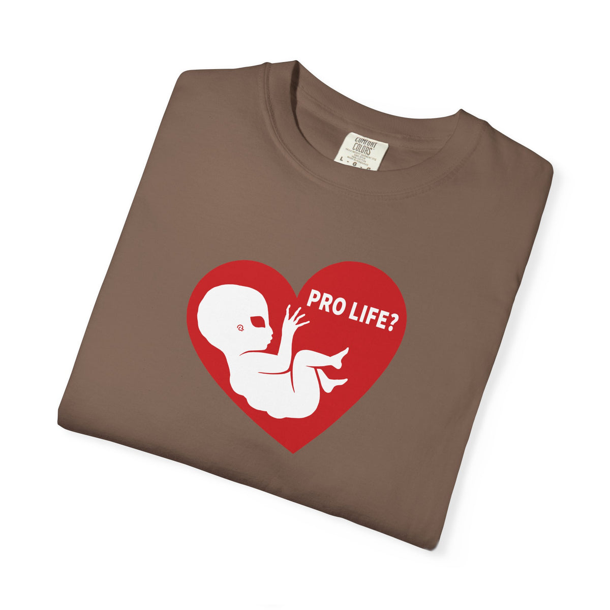 Pro Life? | Extra Terrestrial - Unisex Garment-Dyed T-shirt