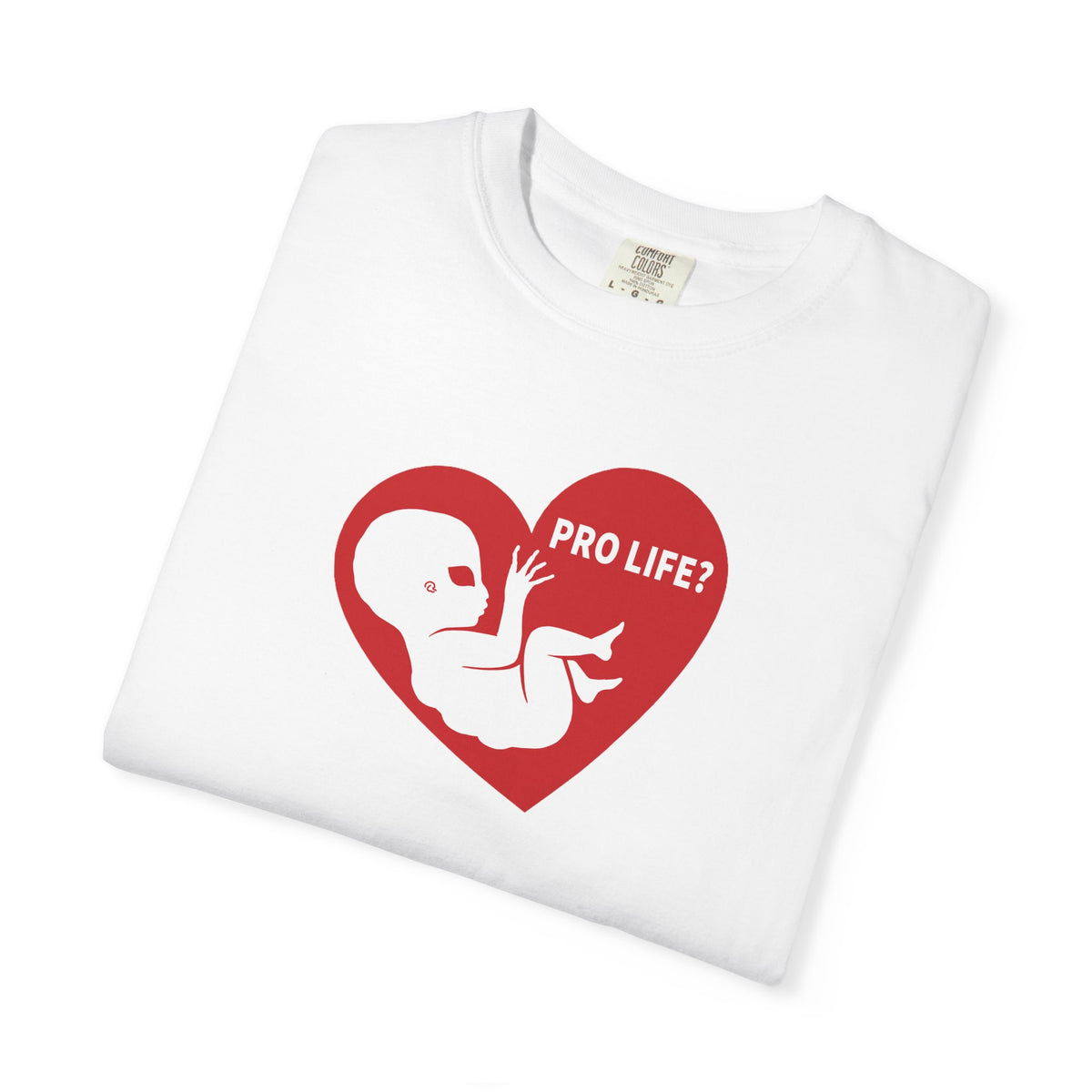 Pro Life? | Extra Terrestrial - Unisex Garment-Dyed T-shirt