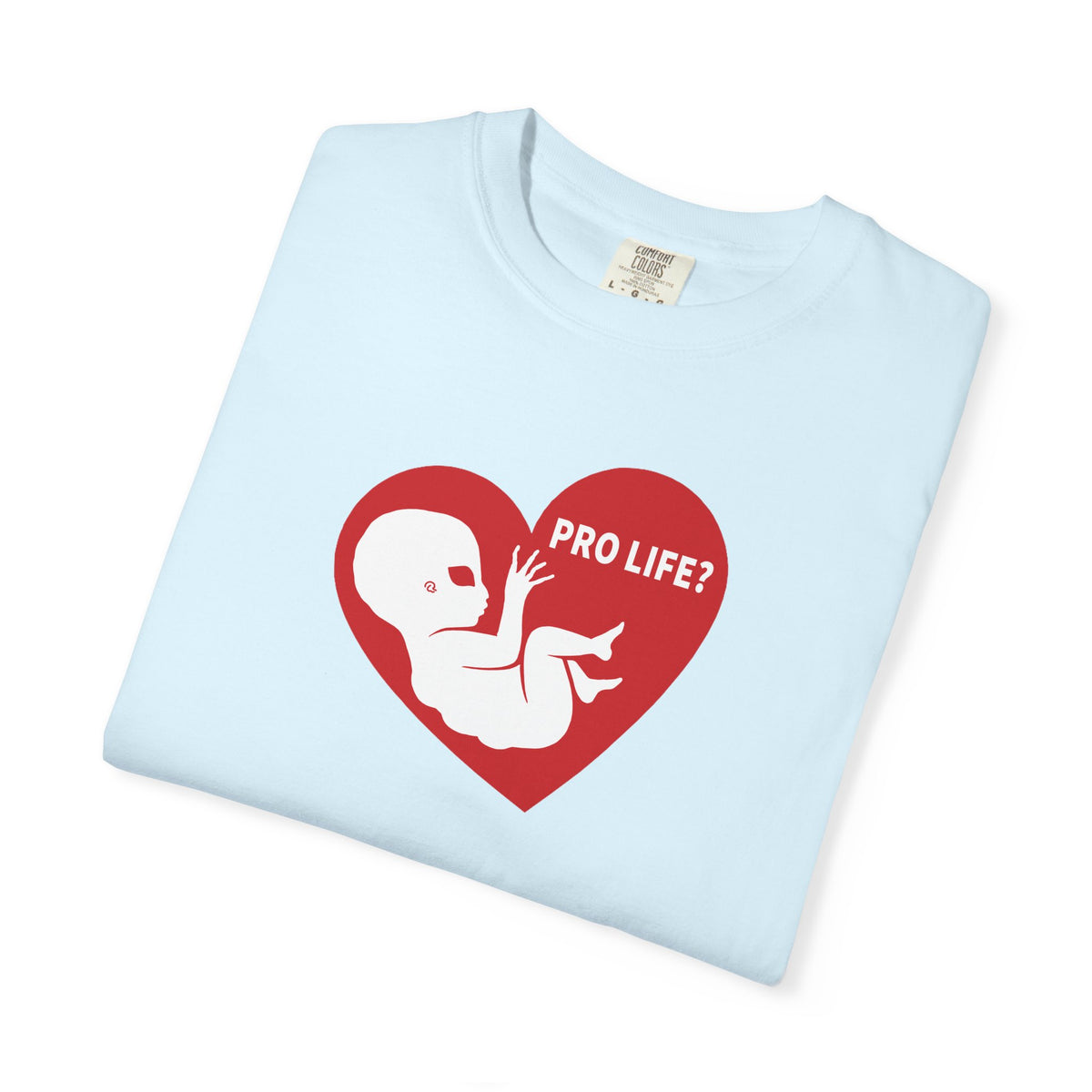 Pro Life? | Extra Terrestrial - Unisex Garment-Dyed T-shirt