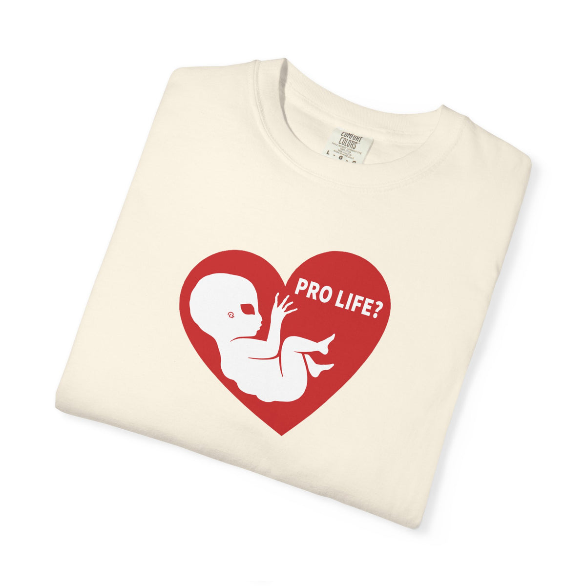 Pro Life? | Extra Terrestrial - Unisex Garment-Dyed T-shirt