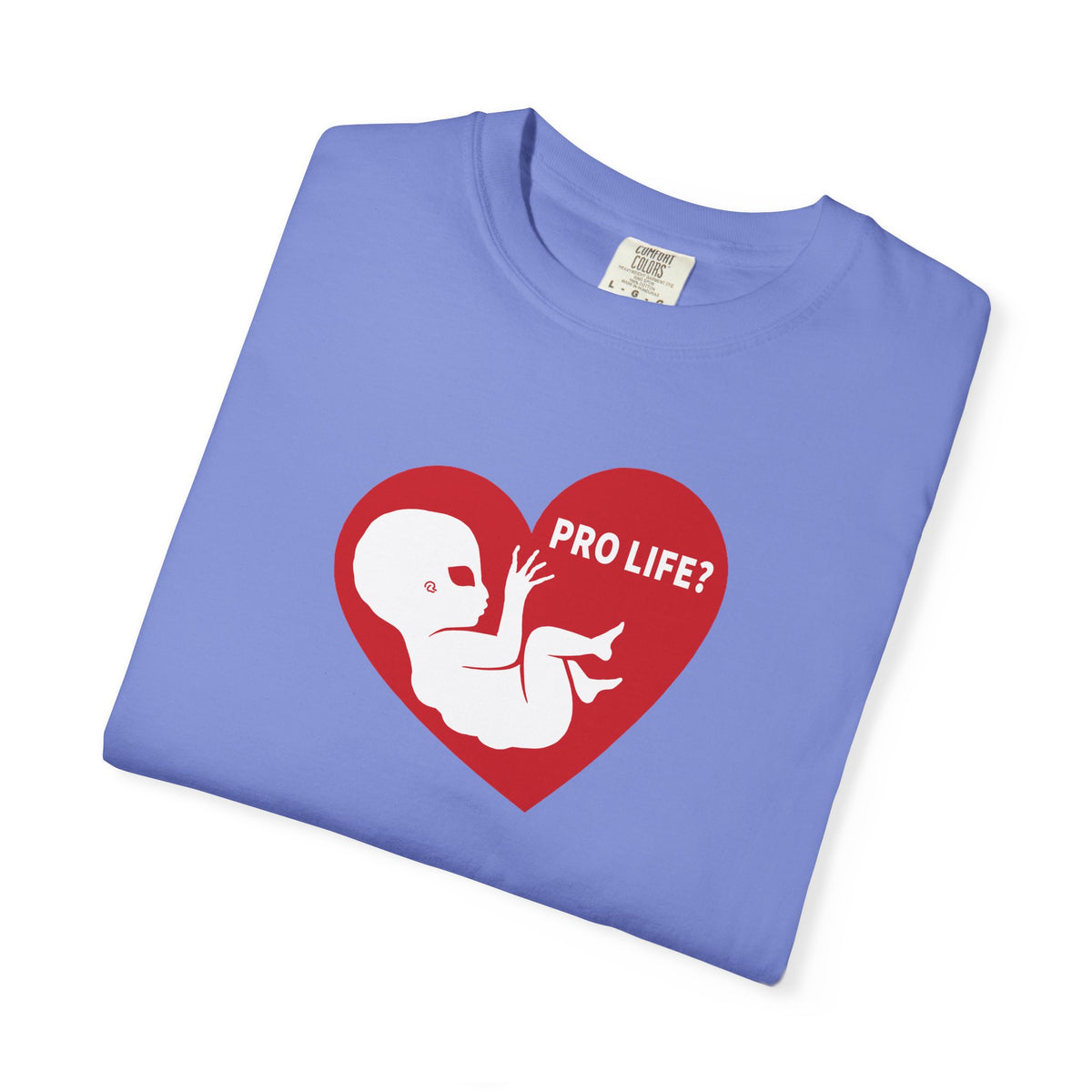 Pro Life? | Extra Terrestrial - Unisex Garment-Dyed T-shirt